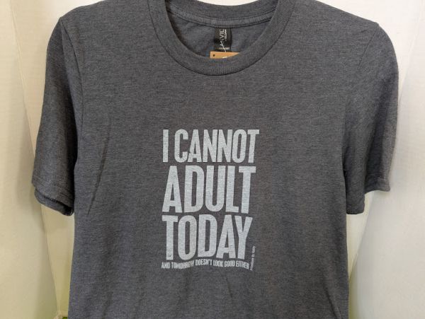 Unisex Tee - I Cannot Adult